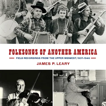 Folksongs of Another America: Field Recordings from the Upper Midwest, 1937–1946 by Various Artists - album cover
