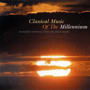 Classical Music of the Millennium by Various Artists - album cover