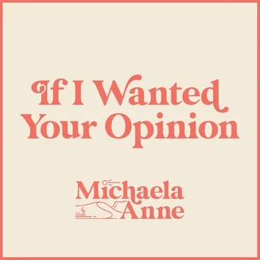 If I Wanted Your Opinion