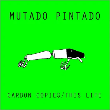Carbon Copies/This Life by Mutado Pintado - album cover