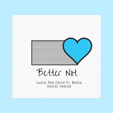 Better Not (mirai remix)