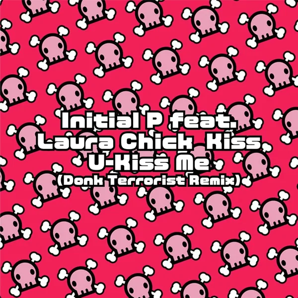 Kiss U-Kiss Me (Donk Terrorist remix)