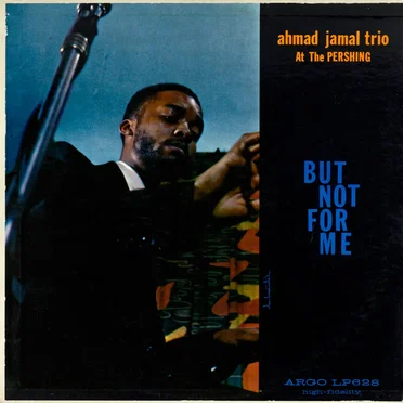 Ahmad Jamal at the Pershing: But Not for Me