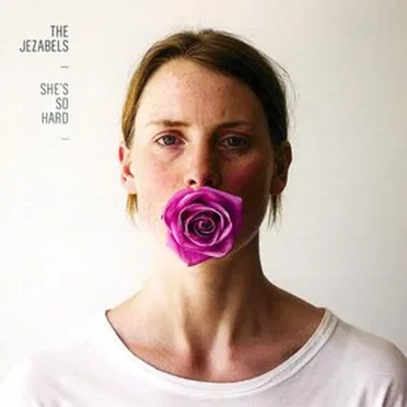She’s So Hard by The Jezabels - album cover
