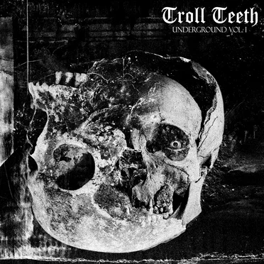 Troll Teeth: Underground Vol. 1
