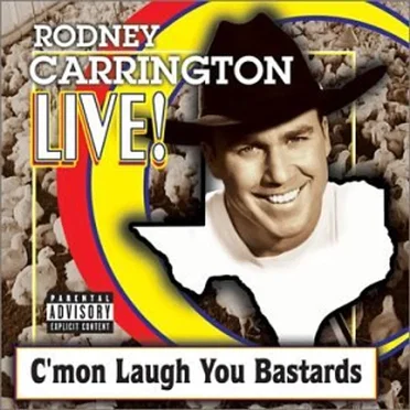 Live! C'mon Laugh You Bastards by Rodney Carrington - album cover
