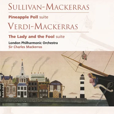 Sullivan: Pineapple Poll / Verdi: The Lady and the Fool