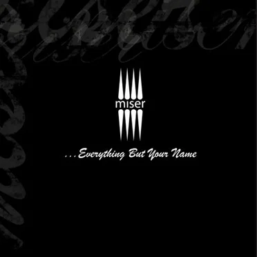 ...Everything But Your Name by Miser - album cover