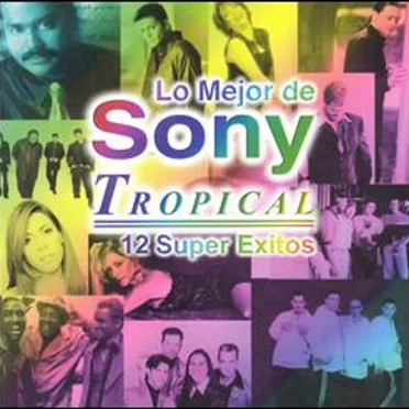 Lo mejor de Sony Tropical: 12 super éxitos by Various Artists - album cover