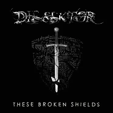 These Broken Shields by Die Sektor - album cover