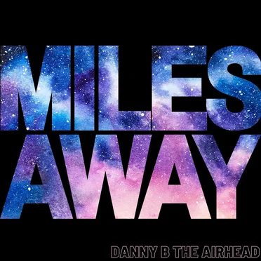 Miles Away by Danny B The AirHead - album cover