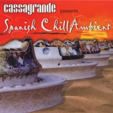 Cassagrande Spanish ChillAmbient by Various Artists - album cover