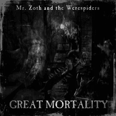 Great Mortality by Mr. Zoth and the Werespiders - album cover