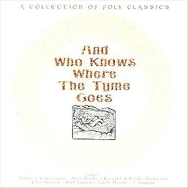 And Who Knows Where the Tyme Goes: A Collection of Folk Classics by Various Artists - album cover