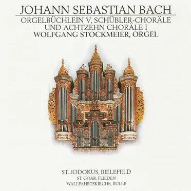 Orgelbüchlein V, Schübler-Choräle and Achtzehn Choräle I