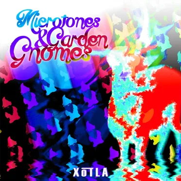 Microtones & Garden Gnomes by Xotla - album cover