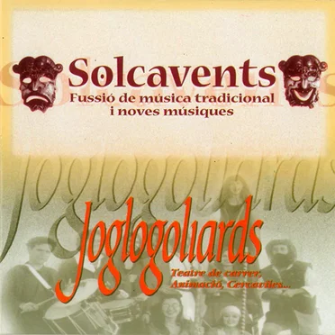 Solcavents: Fussió de música tradicional i noves músiques · Joglogoliards: Teatre de carrer, Animació, Cercaviles... by Solcavents - album cover