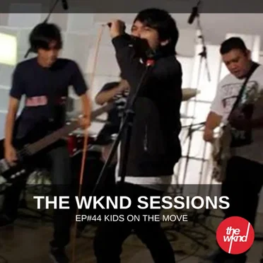 The Wknd Sessions Ep. 44: Kids on the Move