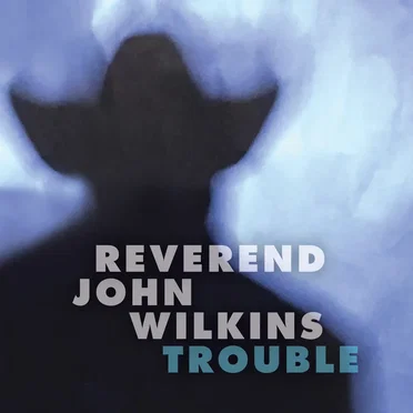 Trouble by Rev. John Wilkins - album cover