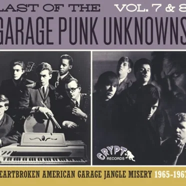 The Last of the Garage Punk Unknowns, Vol. 7 & 8: Heartbroken American Garage Jangle Misery, 1965-1967 by Various Artists - album cover