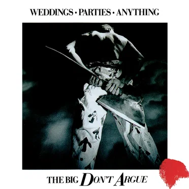 The Big Don't Argue by Weddings Parties Anything - album cover