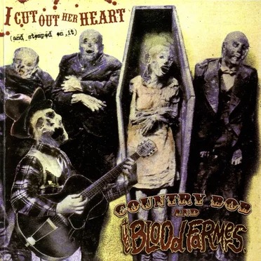 I Cut Out Her Heart (and Stomped on It) by Country Bob & The Bloodfarmers - album cover