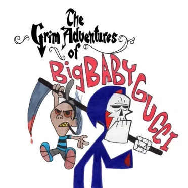 The Grim Adventures of BigBabyGucci