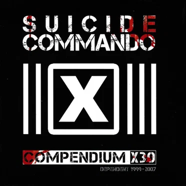Compendium X30: Dependent 1999–2007