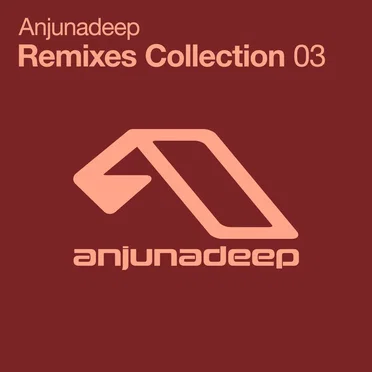 Anjunadeep Remixes Collection 03 by Various Artists - album cover
