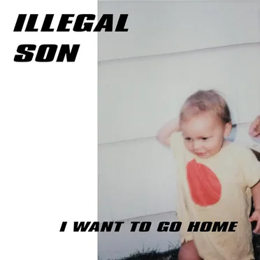 I Want To Go Home by Illegal Son - album cover
