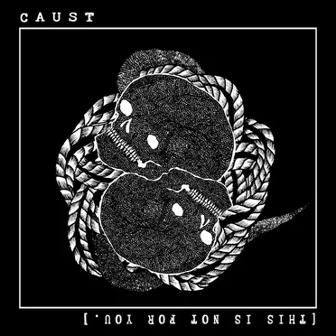 Caust / [This is not for you.]