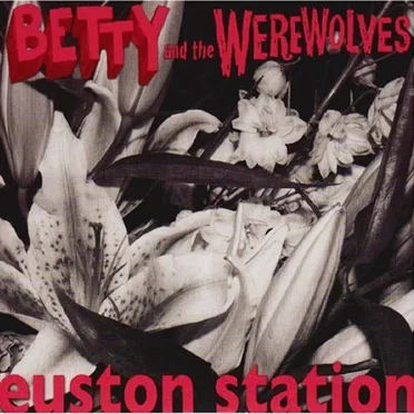 Euston Station by Betty and the Werewolves - album cover