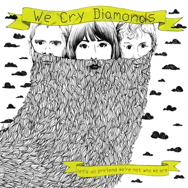 Let's All Pretend We're Not Who We Are by We Cry Diamonds - album cover