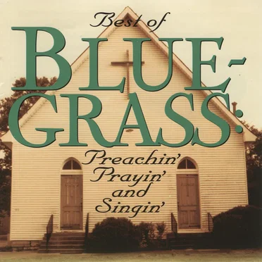 Best of Bluegrass: Preachin', Prayin', and Singin' by Various Artists - album cover