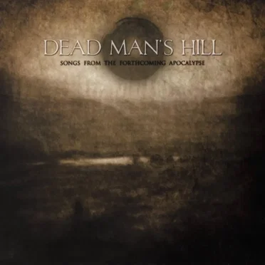 Songs From the Forthcoming Apocalypse by Dead Man’s Hill - album cover