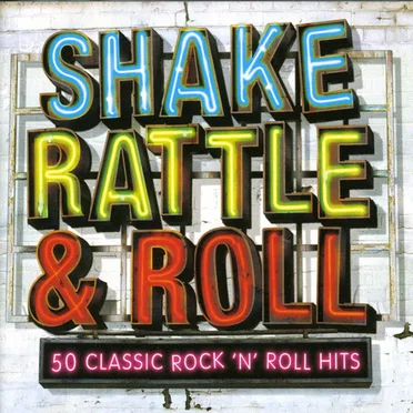 Shake Rattle & Roll: 50 Classic Rock 'n' Roll Hits by Various Artists - album cover