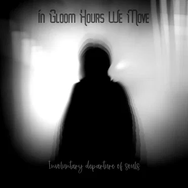 In Gloom Hours We Move
