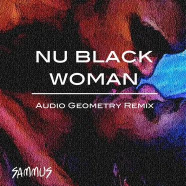 Nu Black Woman (Audio Geometry remix)