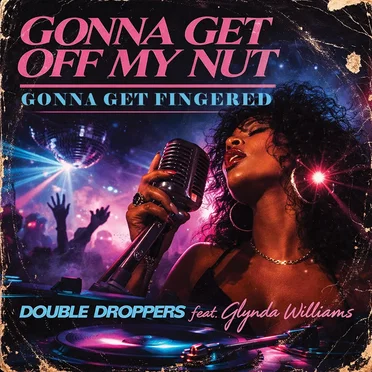 Gonna Get Off My Nut (Gonna Get Fingered) [1995]