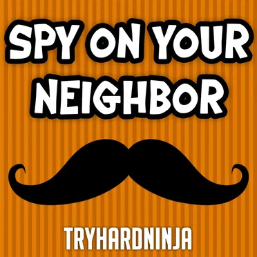 Spy on Your Neighbor