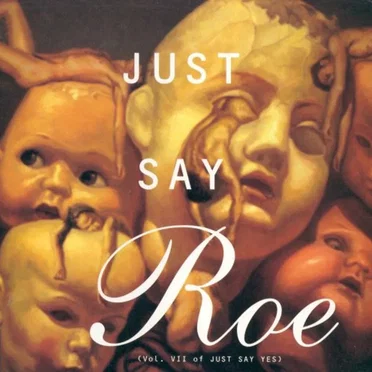 Just Say Yes, Volume VII: Just Say Roe by Various Artists - album cover