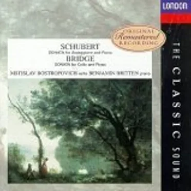 Sonata for Arpeggione and Piano (Schubert), Sonata for Cello and Piano (Bridge) (Cello: Mstislav Rostropovich, Piano: Benjamin Britten) by Various Artists - album cover