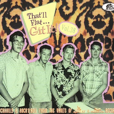 That’ll Flat... Git It! Vol. 38: Rockabilly & Rock’n’Roll from the Vaults of Liberty and Freedom Records by Various Artists - album cover
