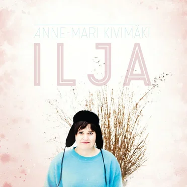 Ilja by Anne-Mari Kivimäki - album cover