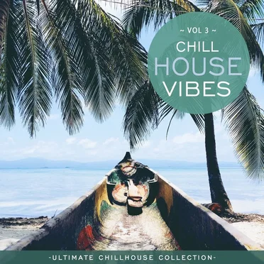 Chill House Vibes Vol 3: Ultimate Chill House Collection by Various Artists - album cover