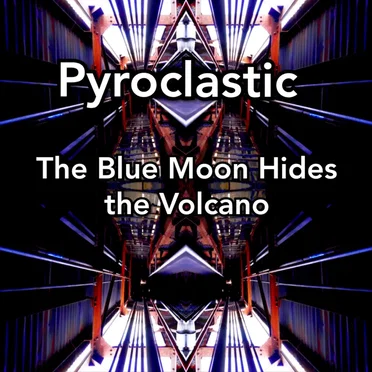 The Blue Moon Hides The Volcano