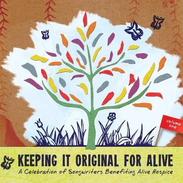 Keeping It Original for Alive: A Celebration of Songwriters Benefiting Alive Hospice, Vol. 1 by Various Artists - album cover