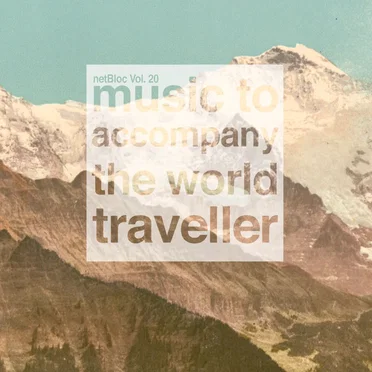 netBloc, Volume 20: Music to Accompany the World Traveller by Various Artists - album cover