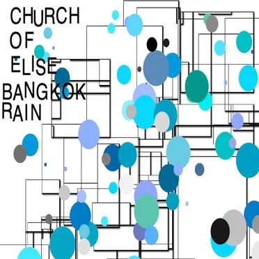 BANGKOK RAIN by church of elise - album cover
