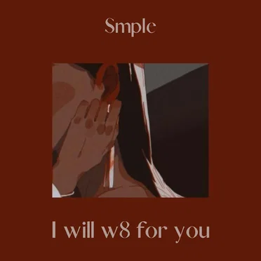 I will w8 for you